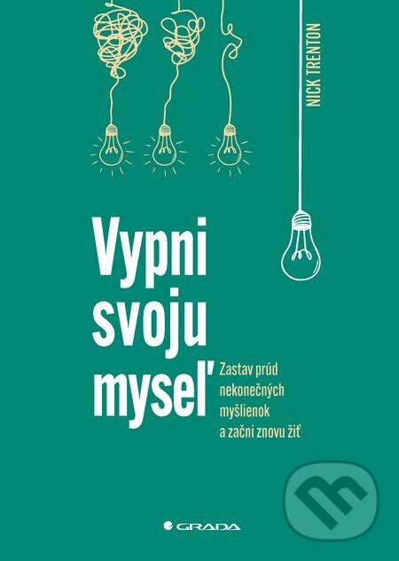 E-kniha: Vypni svoju myseľ (Nick Trenton). Grada E-kniha: Vypni svoju myseľ (Nick Trenton). Grada