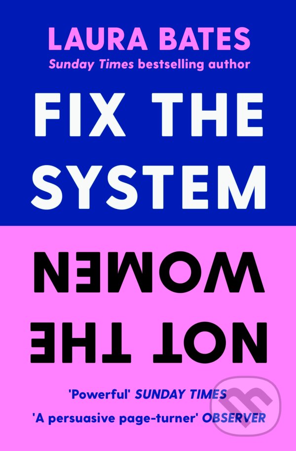Kniha: Fix the System, Not the Women (Laura Bates). Simon & Schuster, 2023 Kniha: Fix the System, Not the Women (Laura Bates). Simon & Schuster, 2023