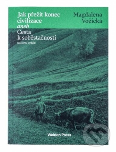 Kniha: Jak přežít konec civilizace aneb Cesta k soběstačnosti (Magdaléna Vožická). Walden Press, 2023 Kniha: Jak přežít konec civilizace aneb Cesta k soběstačnosti (Magdaléna Vožická). Walden Press, 2023
