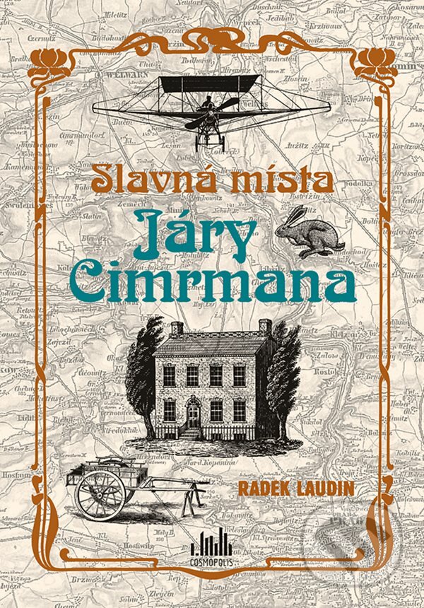 Kniha: Slavná místa Járy Cimrmana (Radek Laudin). Cosmopolis, 2023 Kniha: Slavná místa Járy Cimrmana (Radek Laudin). Cosmopolis, 2023