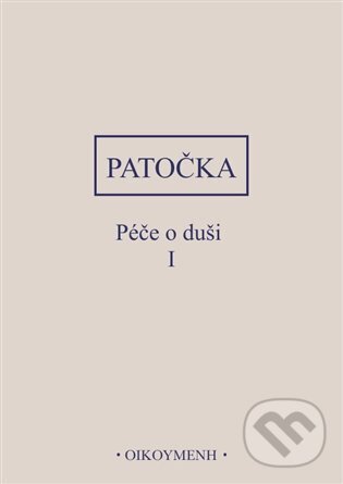 Kniha: Péče o duši I. (Jan Patočka). OIKOYMENH, 2023 Kniha: Péče o duši I. (Jan Patočka). OIKOYMENH, 2023