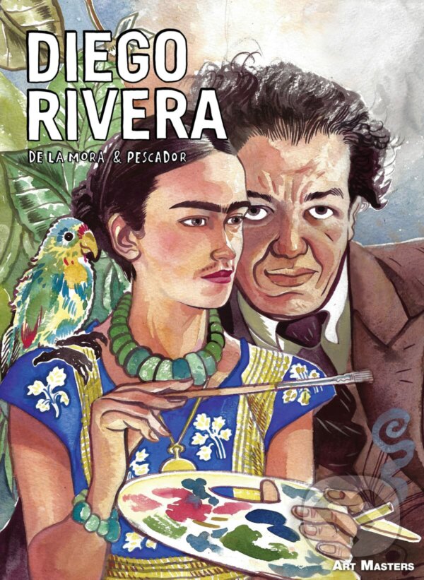 Kniha: Diego Rivera (Francisco de la Mora). SelfMadeHero, 2021 Kniha: Diego Rivera (Francisco de la Mora). SelfMadeHero, 2021