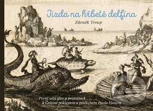Kniha: Jízda na hřbetě delfína (Zdeněk Troup). Tomáš Halama, 2023 Kniha: Jízda na hřbetě delfína (Zdeněk Troup). Tomáš Halama, 2023