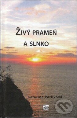 Kniha: Živý prameň a slnko (Katarína Perliková). Juraj Mrocek Kniha: Živý prameň a slnko (Katarína Perliková). Juraj Mrocek