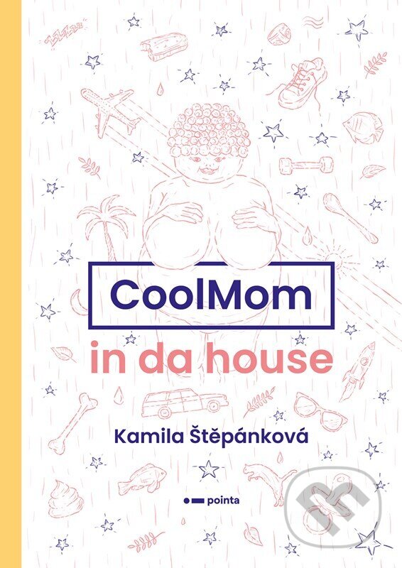 E-kniha: CoolMom in da house (Kamila Štěpánková). Pointa, 2023 E-kniha: CoolMom in da house (Kamila Štěpánková). Pointa, 2023