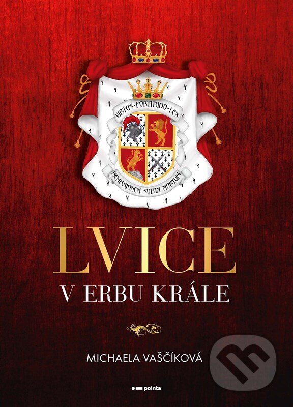 E-kniha: Lvice v erbu krále (Michaela Vaščíková). Pointa, 2023 E-kniha: Lvice v erbu krále (Michaela Vaščíková). Pointa, 2023