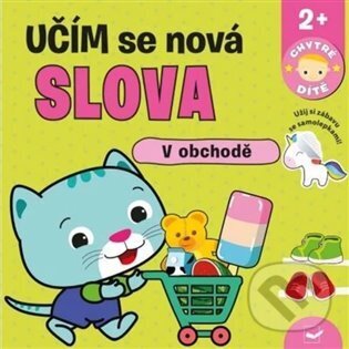 Kniha: Učím se nová slova: V obchodě (Svojtka&Co.). Svojtka&Co., 2023 Kniha: Učím se nová slova: V obchodě (Svojtka&Co.). Svojtka&Co., 2023
