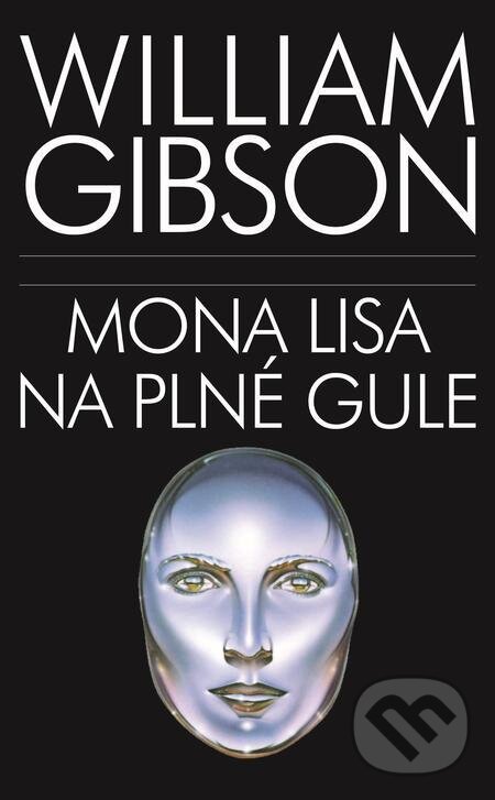 E-kniha: Mona Lisa na plné gule (William Gibson). Slovart, 2023 E-kniha: Mona Lisa na plné gule (William Gibson). Slovart, 2023