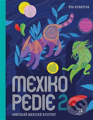 E-kniha: Mexikopedie 2 (Eva Kubátová). Argo, 2023 E-kniha: Mexikopedie 2 (Eva Kubátová). Argo, 2023