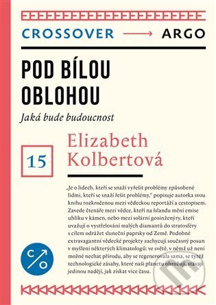 E-kniha: Pod bílou oblohou (Elizabeth Kolbert). Argo, 2023 E-kniha: Pod bílou oblohou (Elizabeth Kolbert). Argo, 2023