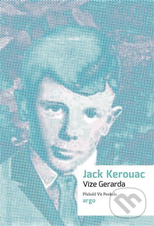 E-kniha: Vize Gerarda (Jack Kerouac). Argo, 2023 E-kniha: Vize Gerarda (Jack Kerouac). Argo, 2023