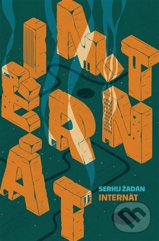 E-kniha: Internát (Serhij Žadan). Argo, 2023 E-kniha: Internát (Serhij Žadan). Argo, 2023