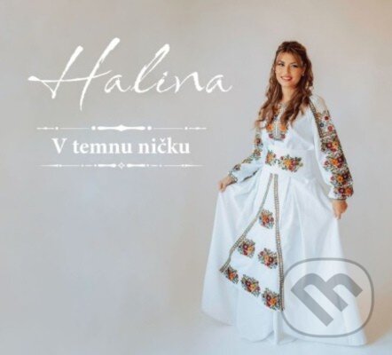 Hudební CD: Halina: V temnu ničku (Hudobné albumy). Hudobné albumy, 2023 Hudební CD: Halina: V temnu ničku (Hudobné albumy). Hudobné albumy, 2023