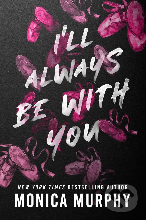 Kniha: I'll Always Be With You (Monica Murphy). Penguin Books, 2023 Kniha: I'll Always Be With You (Monica Murphy). Penguin Books, 2023