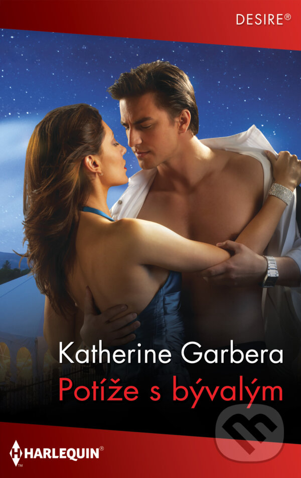 E-kniha: Potíže s bývalým (Katherine Garbera). HarperCollins, 2023 E-kniha: Potíže s bývalým (Katherine Garbera). HarperCollins, 2023