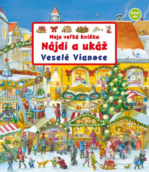 Kniha: Moja veľká knižka - Nájdi a ukáž - Veselé Vianoce (Susanne Gernhäuser Schmauder). Fortuna Libri, 2023 Kniha: Moja veľká knižka - Nájdi a ukáž - Veselé Vianoce (Susanne Gernhäuser Schmauder). Fortuna Libri, 2023