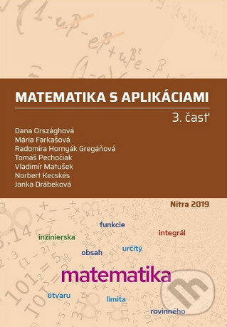 Kniha: Matematika s aplikáciami 3. časť (Dana Országhová). Slovenská poľnohospodárska univerzita v Nitre, 2019 Kniha: Matematika s aplikáciami 3. časť (Dana Országhová). Slovenská poľnohospodárska univerzita v Nitre, 2019