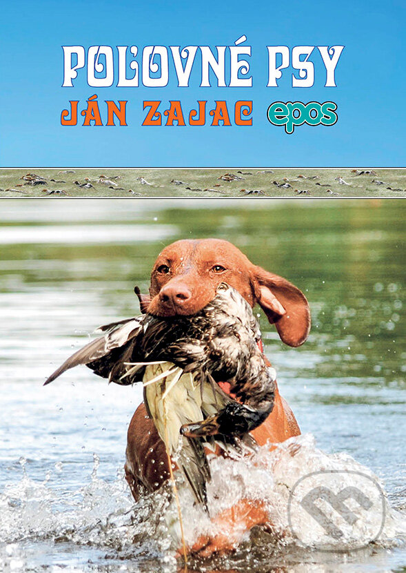 Kniha: Poľovné psy (Ján Zajac). Epos, 2014 Kniha: Poľovné psy (Ján Zajac). Epos, 2014