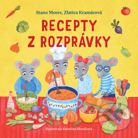 Kniha: Recepty z rozprávky (Stano Mores a Zlatica Kramárová). Direct Press, 2014 Kniha: Recepty z rozprávky (Stano Mores a Zlatica Kramárová). Direct Press, 2014