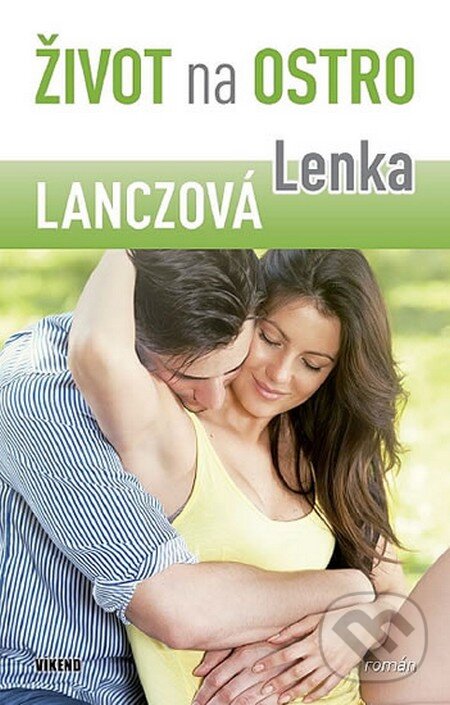 Kniha: Život na ostro (Lenka Lanczová). Víkend, 2014 Kniha: Život na ostro (Lenka Lanczová). Víkend, 2014