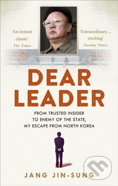 Kniha: Dear Leader (Jang Jin-Sung). Rider & Co, 2015 Kniha: Dear Leader (Jang Jin-Sung). Rider & Co, 2015
