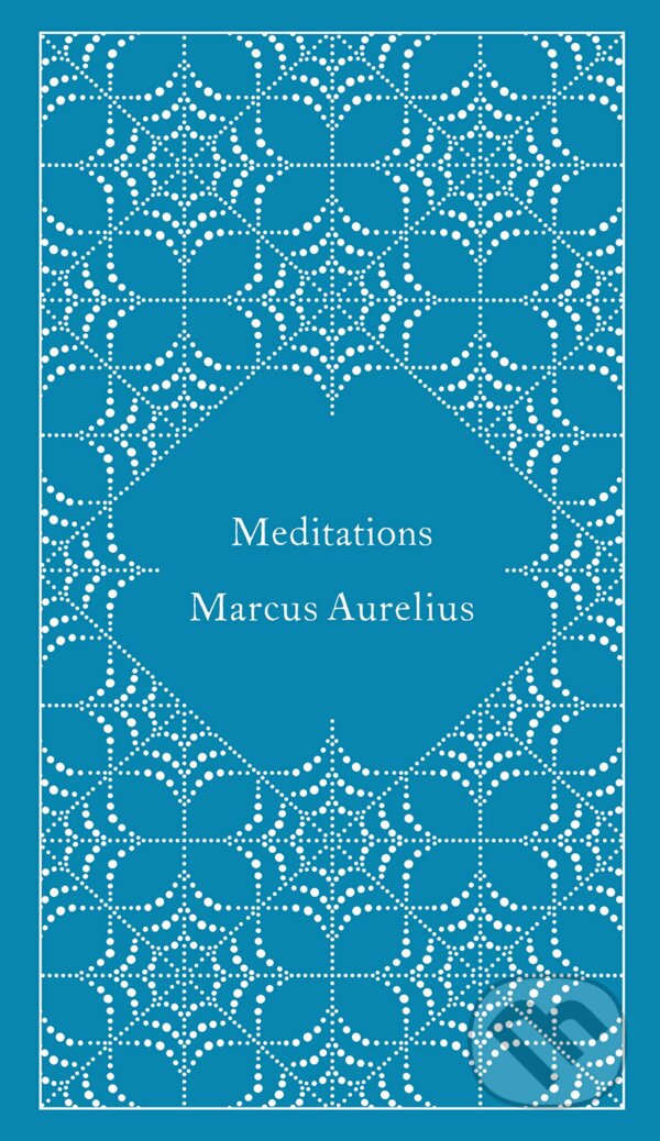 Kniha: Meditations (Marcus Aurelius). Penguin Books, 2014 Kniha: Meditations (Marcus Aurelius). Penguin Books, 2014