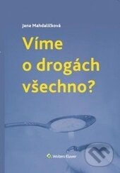 Kniha: Víme o drogách všechno? (Jana Mahdalíčková). Wolters Kluwer ČR, 2014 Kniha: Víme o drogách všechno? (Jana Mahdalíčková). Wolters Kluwer ČR, 2014