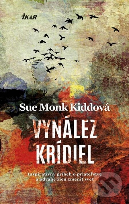 Kniha: Vynález krídiel (Sue Monk Kiddová). Ikar, 2015 Kniha: Vynález krídiel (Sue Monk Kiddová). Ikar, 2015