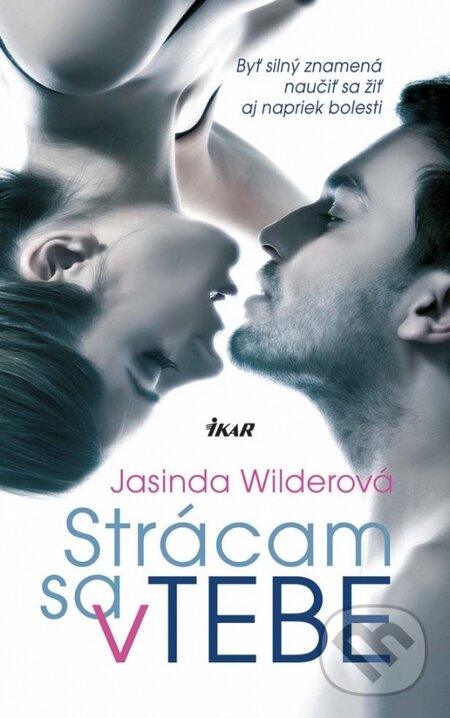 Kniha: Strácam sa v tebe (Jasinda Wilder). Ikar, 2015 Kniha: Strácam sa v tebe (Jasinda Wilder). Ikar, 2015
