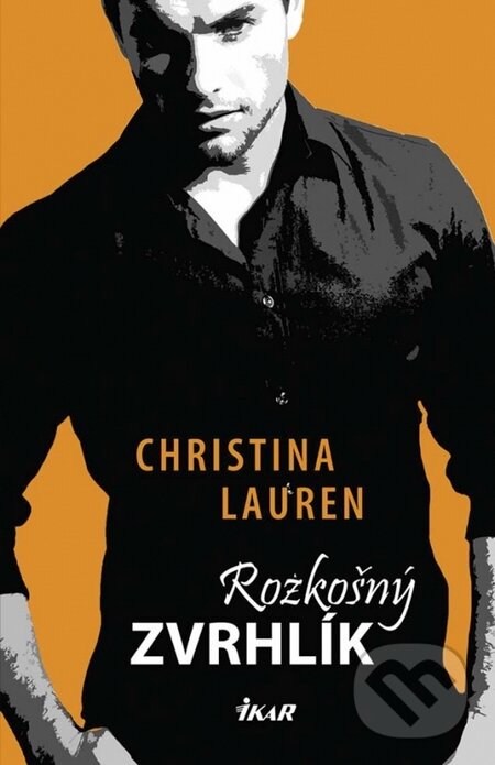 Kniha: Rozkošný zvrhlík (Christina Lauren). Ikar, 2015 Kniha: Rozkošný zvrhlík (Christina Lauren). Ikar, 2015