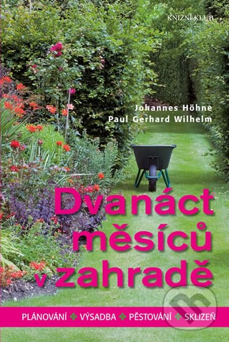 Kniha: Dvanáct měsíců v zahradě (Johannes Höhne). Knižní klub, 2016 Kniha: Dvanáct měsíců v zahradě (Johannes Höhne). Knižní klub, 2016