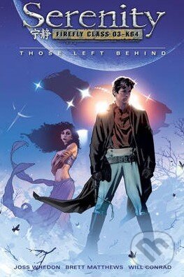 Kniha: Serenity (Brett Matthews, Joss Whedon a Will Conrad). DC Comics, 2006 Kniha: Serenity (Brett Matthews, Joss Whedon a Will Conrad). DC Comics, 2006