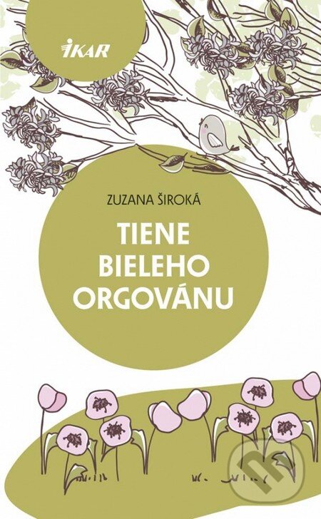 Kniha: Tiene bieleho orgovánu (Zuzana Široká). Ikar, 2014 Kniha: Tiene bieleho orgovánu (Zuzana Široká). Ikar, 2014
