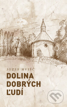Kniha: Dolina dobrých ľudí (Jozef Hvišč). Limerick, 2014 Kniha: Dolina dobrých ľudí (Jozef Hvišč). Limerick, 2014