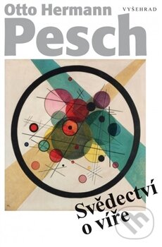 Kniha: Svědectví o víře (Otto Herman Pesch). Vyšehrad, 2014 Kniha: Svědectví o víře (Otto Herman Pesch). Vyšehrad, 2014
