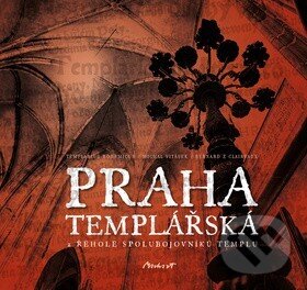 Kniha: Praha templářská (Bernard z Clairvaux, Michal Vitásek a Templarius Bohemicus). Machart, 2014 Kniha: Praha templářská (Bernard z Clairvaux, Michal Vitásek a Templarius Bohemicus). Machart, 2014