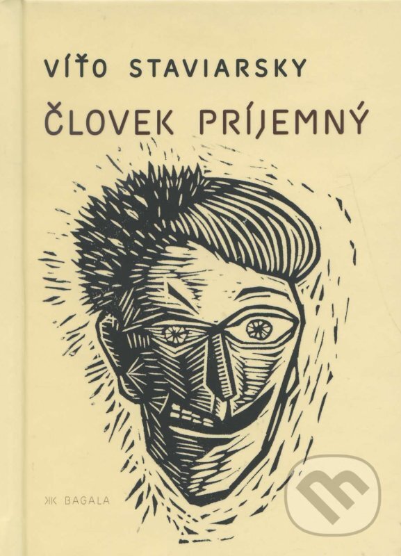 Kniha: Človek príjemný (Víťo Staviarsky). Koloman Kertész Bagala, 2014 Kniha: Človek príjemný (Víťo Staviarsky). Koloman Kertész Bagala, 2014