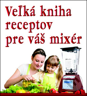 Veľká kniha receptov pre váš mixér, Eko-konzult, 2014