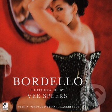 Kniha: Bordello (Karl Lagerfeld a Vee Speers). earBooks, 2006 Kniha: Bordello (Karl Lagerfeld a Vee Speers). earBooks, 2006