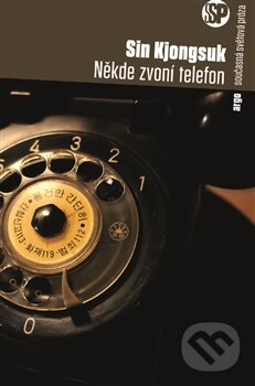 Kniha: Někde zvoní telefon (Sin Kjungsuk). Argo, 2015 Kniha: Někde zvoní telefon (Sin Kjungsuk). Argo, 2015