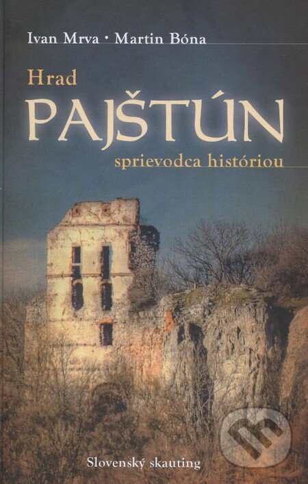 Kniha: Hrad Pajštún (Ivan Mrva a Martin Bóna). Slovenský skauting, 2013 Kniha: Hrad Pajštún (Ivan Mrva a Martin Bóna). Slovenský skauting, 2013