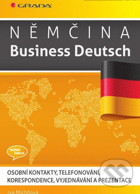 Kniha: Němčina Business Deutsch (Iva Michňová). Grada, 2014 Kniha: Němčina Business Deutsch (Iva Michňová). Grada, 2014