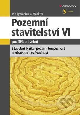 Kniha: Pozemní stavitelství VI pro SPŠ stavební (Jan Tywoniak a kolektiv). Grada, 2014 Kniha: Pozemní stavitelství VI pro SPŠ stavební (Jan Tywoniak a kolektiv). Grada, 2014