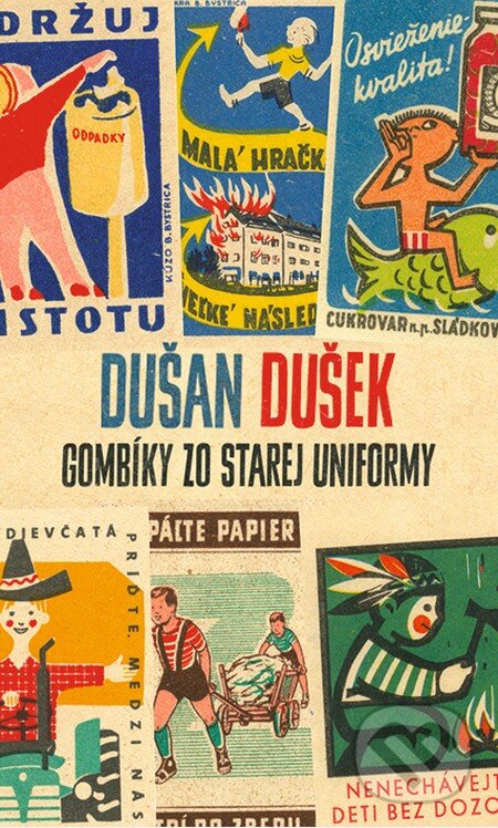 Gombíky zo starej uniformy (s podpisom autora) - Dušan Dušek, Slovart, 2014