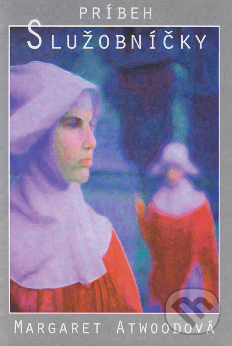 Kniha: Príbeh služobníčky (Margaret Atwood). Epos, 2001 Kniha: Príbeh služobníčky (Margaret Atwood). Epos, 2001