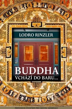 Kniha: Buddha vchází do baru (Lodro Rinzler). Synergie Kniha: Buddha vchází do baru (Lodro Rinzler). Synergie