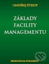 Kniha: Základy Facility managementu (Ondřej Štrup). Professional Publishing, 2014 Kniha: Základy Facility managementu (Ondřej Štrup). Professional Publishing, 2014