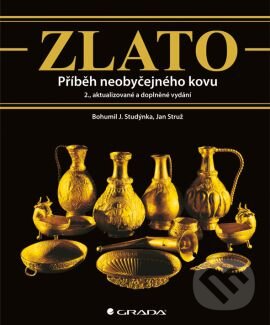 Kniha: Zlato (Bohumil J. Studýnka a Jan Struž). Grada, 2014 Kniha: Zlato (Bohumil J. Studýnka a Jan Struž). Grada, 2014