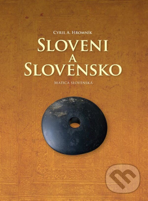 Kniha: Sloveni a Slovensko (Cyril A. Hromník). Matica slovenská, 2015 Kniha: Sloveni a Slovensko (Cyril A. Hromník). Matica slovenská, 2015