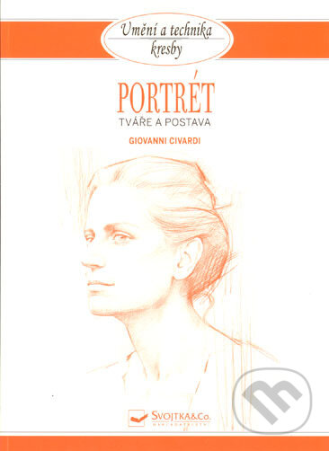 Kniha: Portrét (Giovanni Civardi). Svojtka&Co., 2014 Kniha: Portrét (Giovanni Civardi). Svojtka&Co., 2014